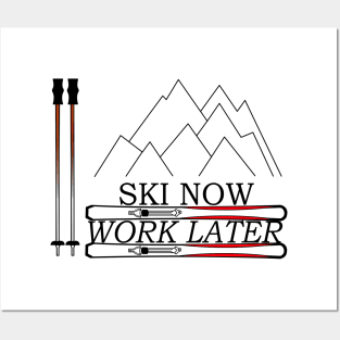 Ski Now Work Later Posters and Art